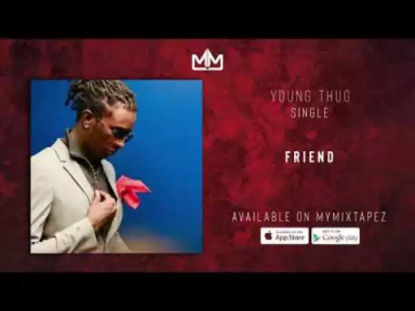 Young Thug - Friend (Official Audio)